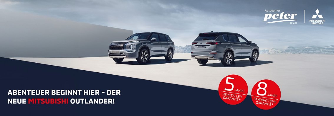 Das Bild zeigt eine Werbeanzeige f&uuml;r den neuen Mitsubishi Outlander vom Autohaus Autocenter Peter GmbH. Oben steht der Titel Eine neue SUV-Generation f&auml;hrt vor mit dem Datum Dienstag, 20. Mai 2025.  Im Hauptteil sind zwei silbergraue Mitsubishi Outlander abgebildet � einer von vorne, einer von hinten � vor einer weiten, hellen Landschaft. Unten ist der Werbeslogan Abenteuer beginnt hier � der neue Mitsubishi Outlander! zu lesen. 